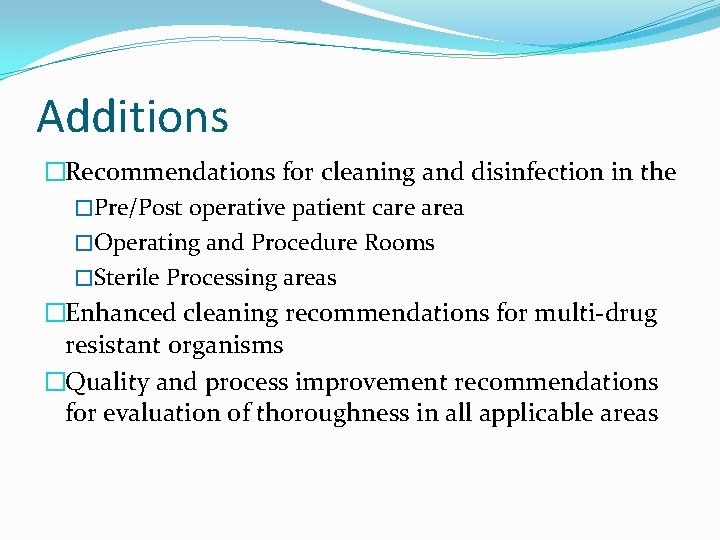 Additions �Recommendations for cleaning and disinfection in the �Pre/Post operative patient care area �Operating