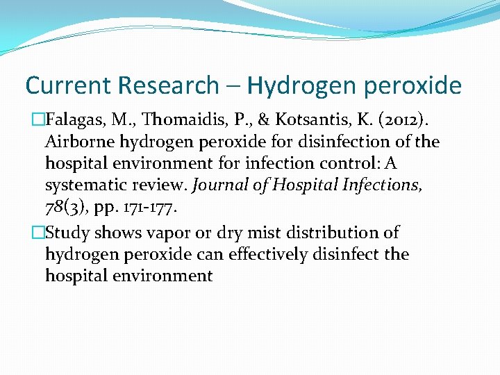 Current Research – Hydrogen peroxide �Falagas, M. , Thomaidis, P. , & Kotsantis, K.