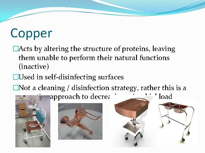 Copper �Acts by altering the structure of proteins, leaving them unable to perform their