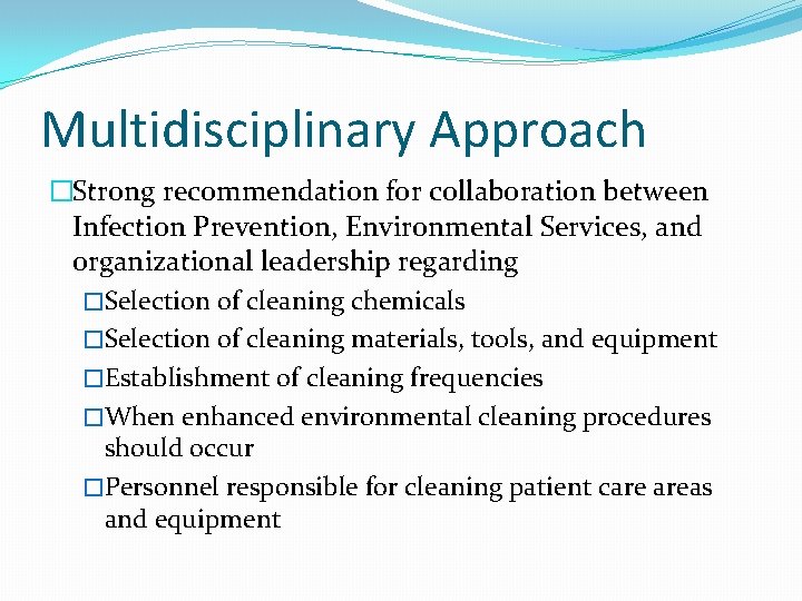Multidisciplinary Approach �Strong recommendation for collaboration between Infection Prevention, Environmental Services, and organizational leadership