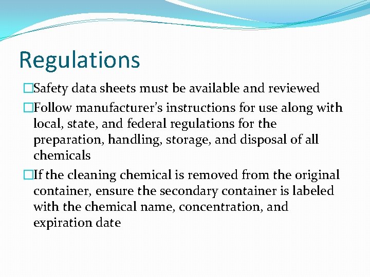 Regulations �Safety data sheets must be available and reviewed �Follow manufacturer’s instructions for use