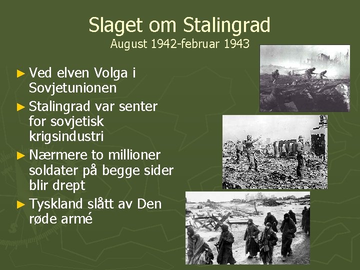 Slaget om Stalingrad August 1942 -februar 1943 ► Ved elven Volga i Sovjetunionen ►