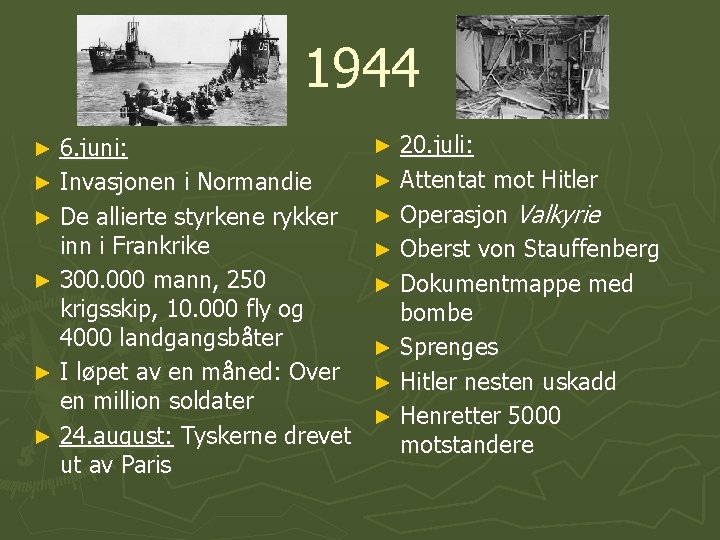 1944 6. juni: ► Invasjonen i Normandie ► De allierte styrkene rykker inn i