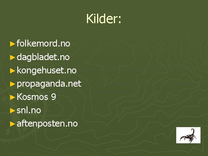 Kilder: ► folkemord. no ► dagbladet. no ► kongehuset. no ► propaganda. net ►