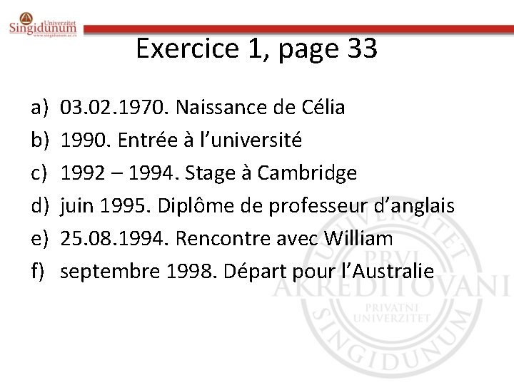 Exercice 1, page 33 a) b) c) d) e) f) 03. 02. 1970. Naissance