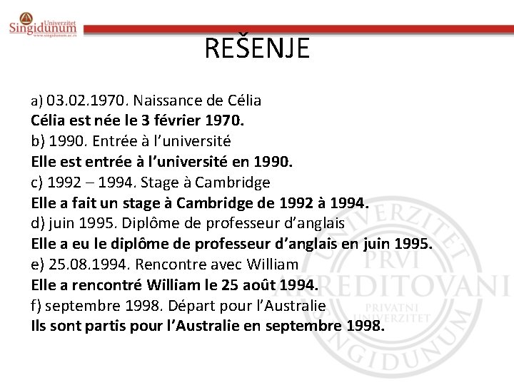 REŠENJE a) 03. 02. 1970. Naissance de Célia est née le 3 février 1970.