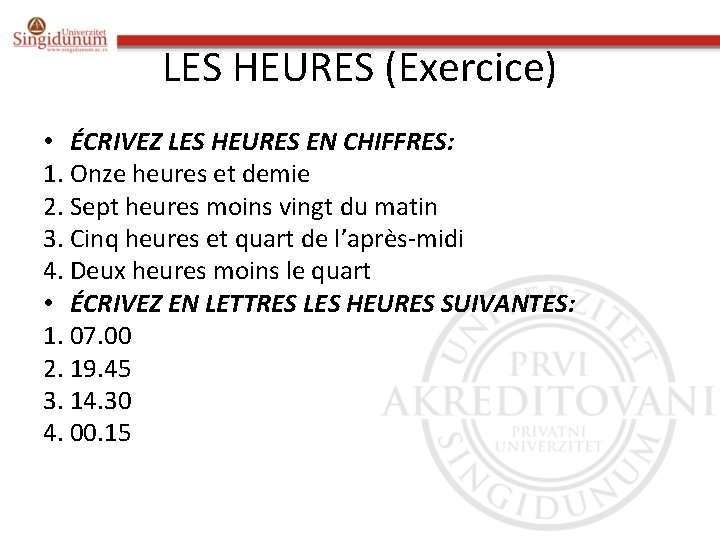 LES HEURES (Exercice) • ÉCRIVEZ LES HEURES EN CHIFFRES: 1. Onze heures et demie