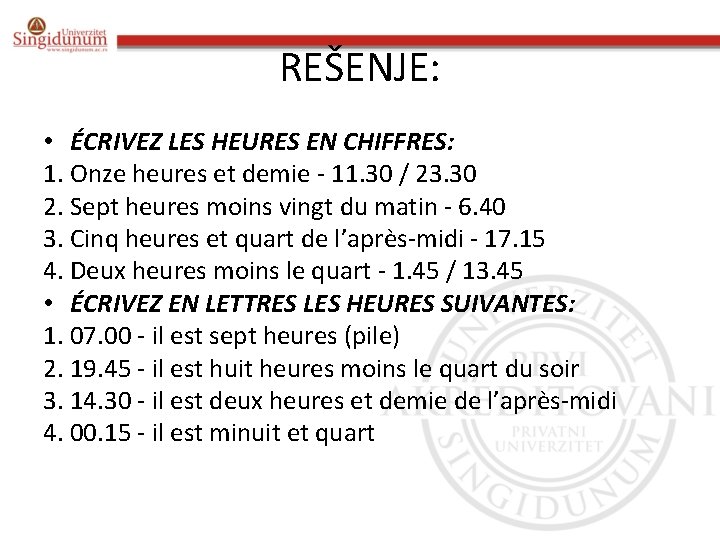 REŠENJE: • ÉCRIVEZ LES HEURES EN CHIFFRES: 1. Onze heures et demie - 11.