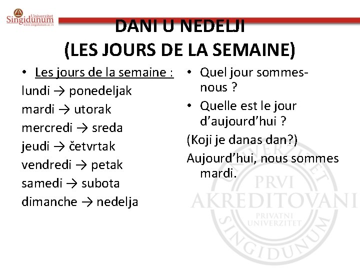 DANI U NEDELJI (LES JOURS DE LA SEMAINE) • Les jours de la semaine