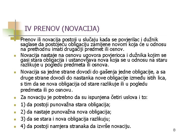 IV PRENOV (NOVACIJA) n n n n Prenov ili novacija postoji u slučaju kada