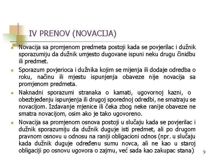 IV PRENOV (NOVACIJA) n n Novacija sa promjenom predmeta postoji kada se povjerilac i