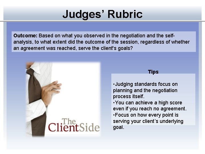 Judges’ Rubric Outcome: Based on what you observed in the negotiation and the selfanalysis,