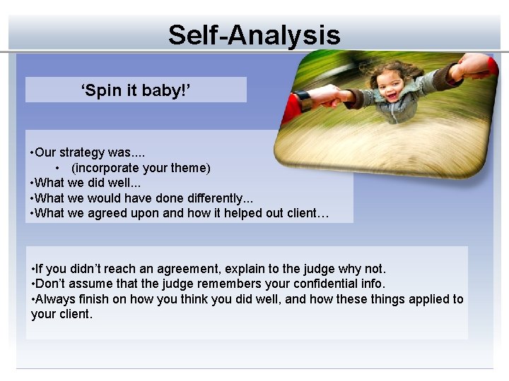 Self-Analysis ‘Spin it baby!’ • Our strategy was. . • (incorporate your theme) •