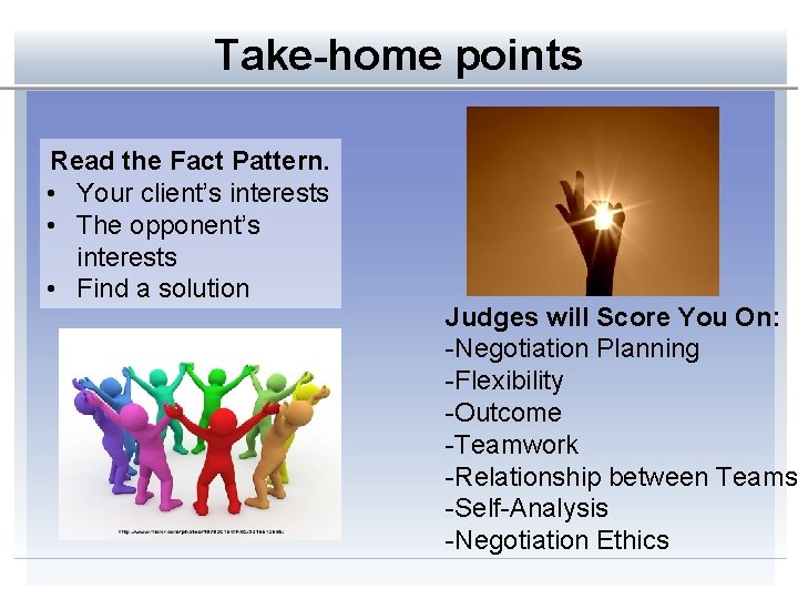 Take-home points Read the Fact Pattern. • Your client’s interests • The opponent’s interests
