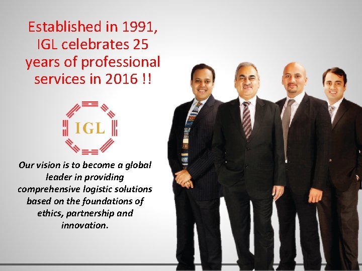 Established in 1991, IGL celebrates 25 years of professional services in 2016 !! Our