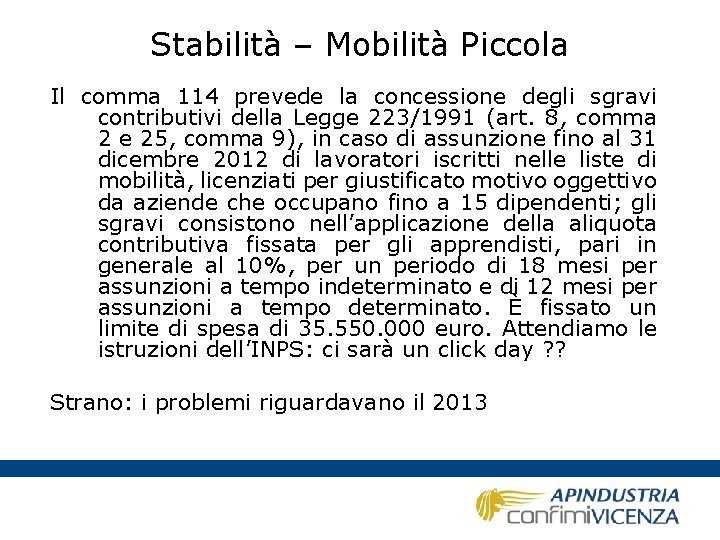 Stabilità – Mobilità Piccola Il comma 114 prevede la concessione degli sgravi contributivi della