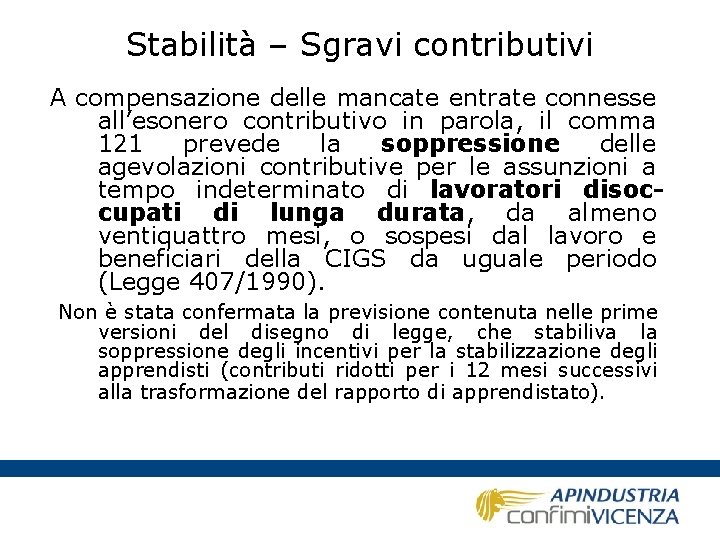 Stabilità – Sgravi contributivi A compensazione delle mancate entrate connesse all’esonero contributivo in parola,