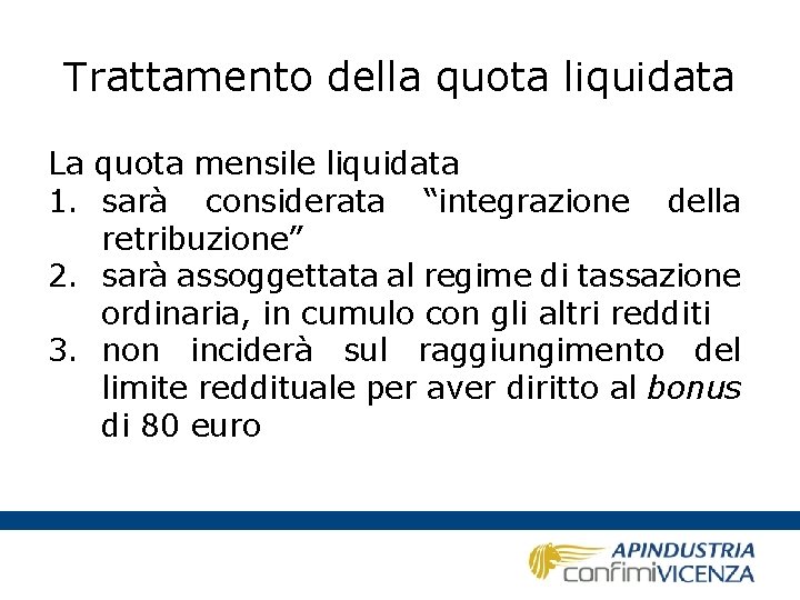 Trattamento della quota liquidata La quota mensile liquidata 1. sarà considerata “integrazione della retribuzione”