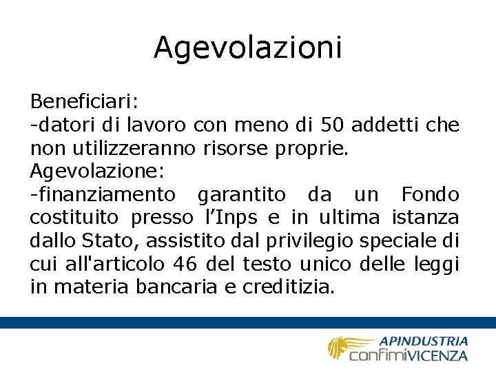 Agevolazioni Beneficiari: -datori di lavoro con meno di 50 addetti che non utilizzeranno risorse