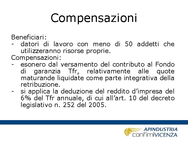 Compensazioni Beneficiari: - datori di lavoro con meno di 50 addetti che utilizzeranno risorse