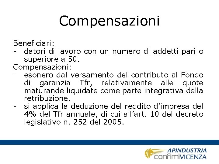 Compensazioni Beneficiari: - datori di lavoro con un numero di addetti pari o superiore