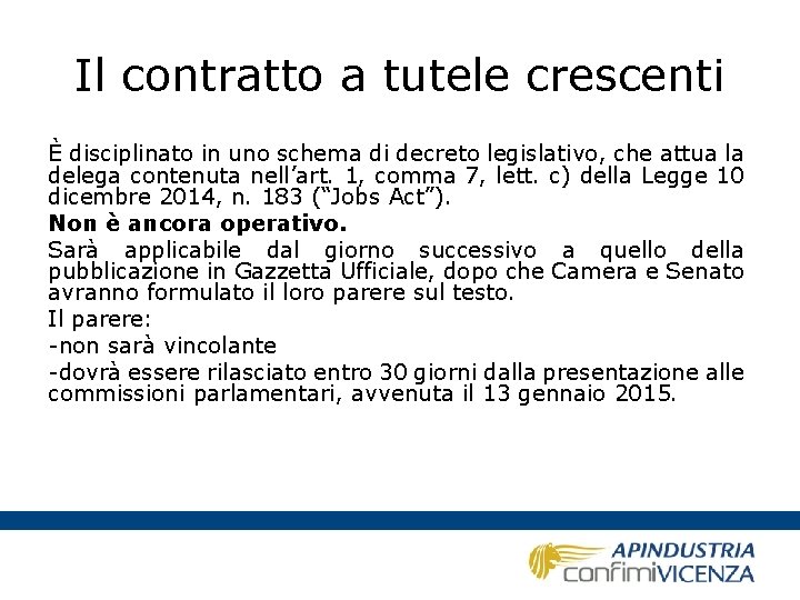 Il contratto a tutele crescenti È disciplinato in uno schema di decreto legislativo, che