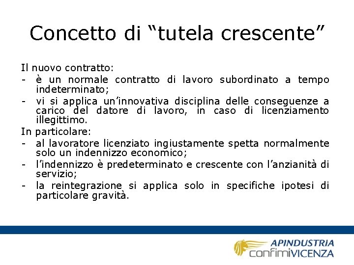 Concetto di “tutela crescente” Il nuovo contratto: - è un normale contratto di lavoro