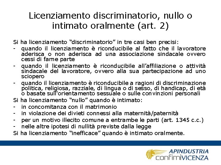 Licenziamento discriminatorio, nullo o intimato oralmente (art. 2) Si ha licenziamento “discriminatorio” in tre