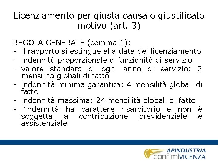 Licenziamento per giusta causa o giustificato motivo (art. 3) REGOLA GENERALE (comma 1): -