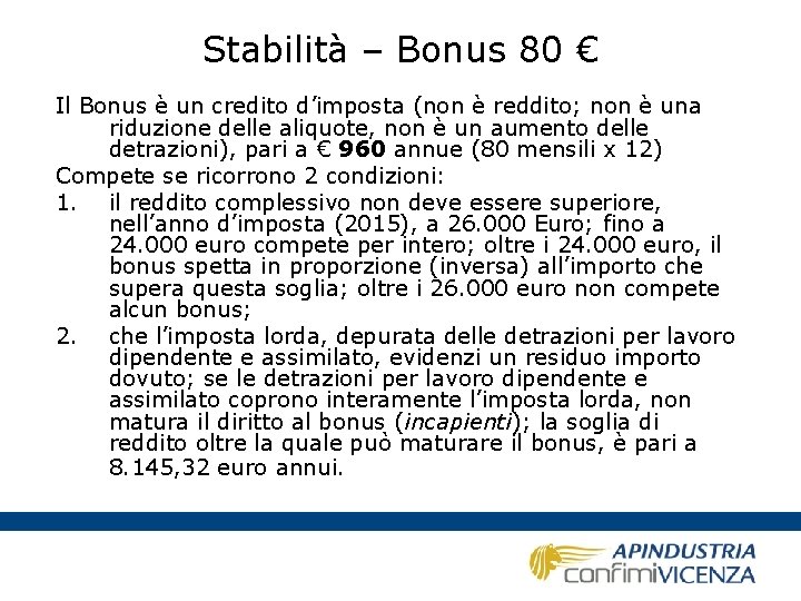 Stabilità – Bonus 80 € Il Bonus è un credito d’imposta (non è reddito;