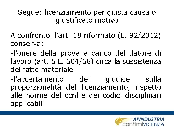 Segue: licenziamento per giusta causa o giustificato motivo A confronto, l’art. 18 riformato (L.