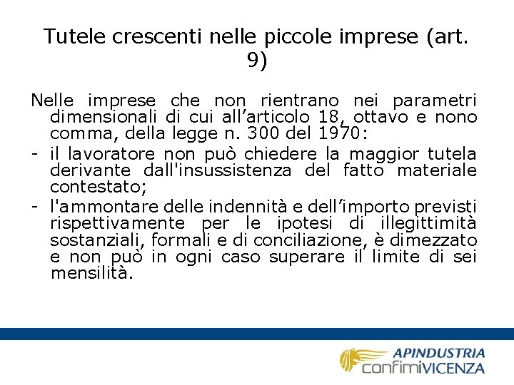 Tutele crescenti nelle piccole imprese (art. 9) Nelle imprese che non rientrano nei parametri