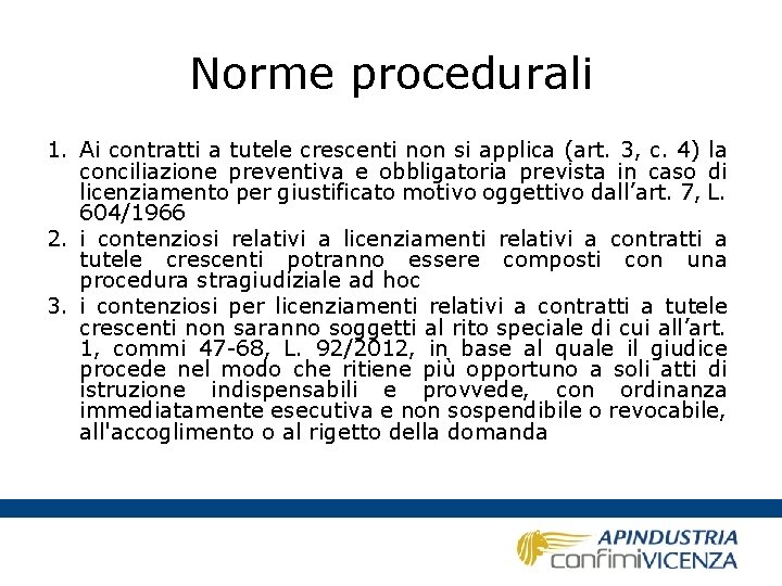 Norme procedurali 1. Ai contratti a tutele crescenti non si applica (art. 3, c.