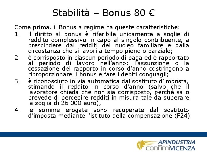 Stabilità – Bonus 80 € Come prima, il Bonus a regime ha queste caratteristiche: