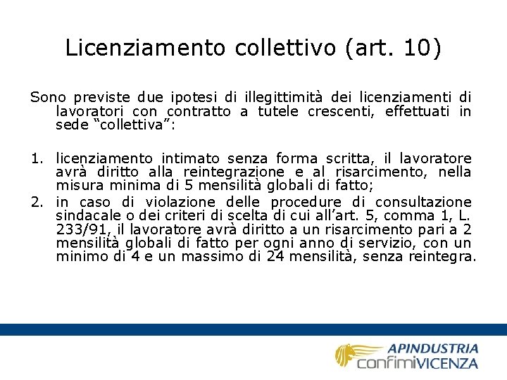 Licenziamento collettivo (art. 10) Sono previste due ipotesi di illegittimità dei licenziamenti di lavoratori