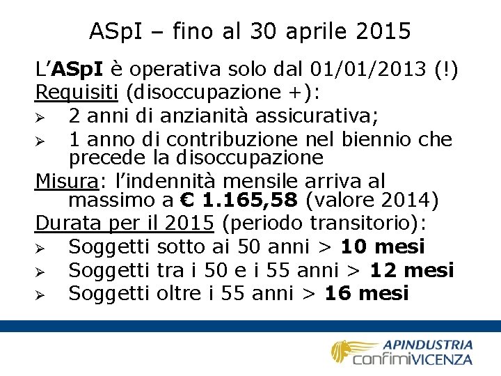 ASp. I – fino al 30 aprile 2015 L’ASp. I è operativa solo dal