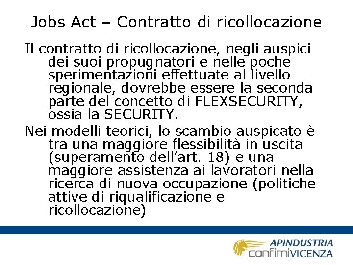 Jobs Act – Contratto di ricollocazione Il contratto di ricollocazione, negli auspici dei suoi