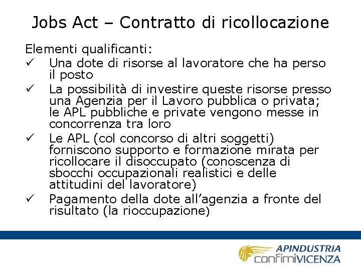 Jobs Act – Contratto di ricollocazione Elementi qualificanti: ü Una dote di risorse al