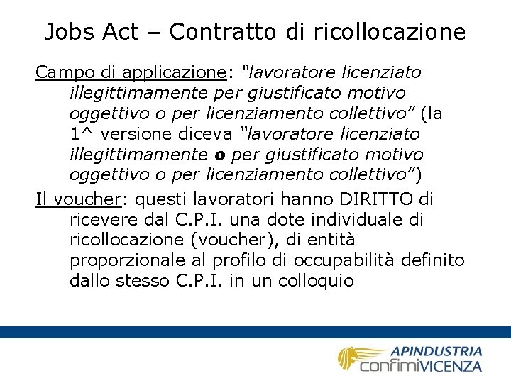 Jobs Act – Contratto di ricollocazione Campo di applicazione: “lavoratore licenziato illegittimamente per giustificato