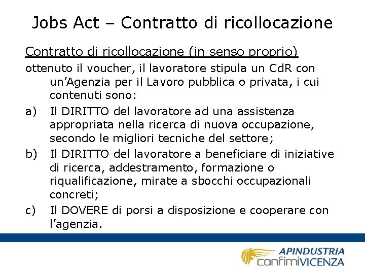 Jobs Act – Contratto di ricollocazione (in senso proprio) ottenuto il voucher, il lavoratore