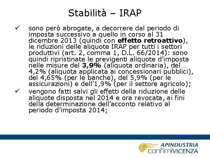 Stabilità – IRAP ü ü sono però abrogate, a decorrere dal periodo di imposta