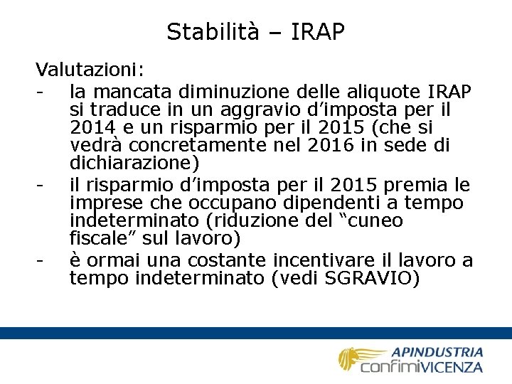 Stabilità – IRAP Valutazioni: - la mancata diminuzione delle aliquote IRAP si traduce in