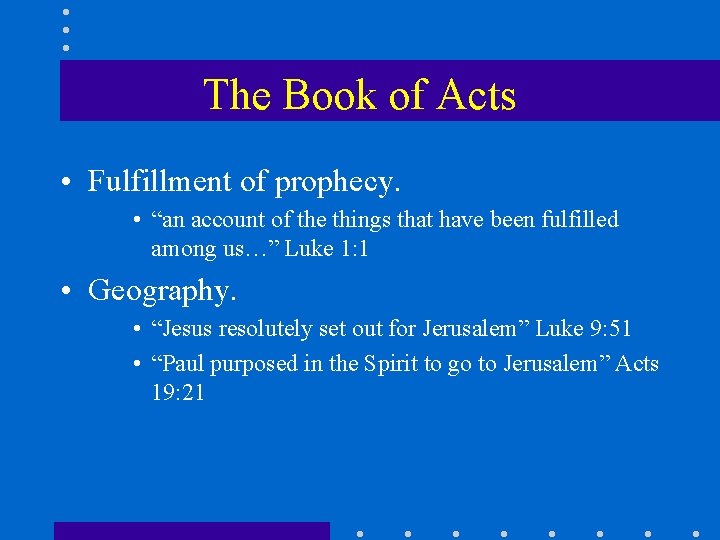 The Book of Acts • Fulfillment of prophecy. • “an account of the things