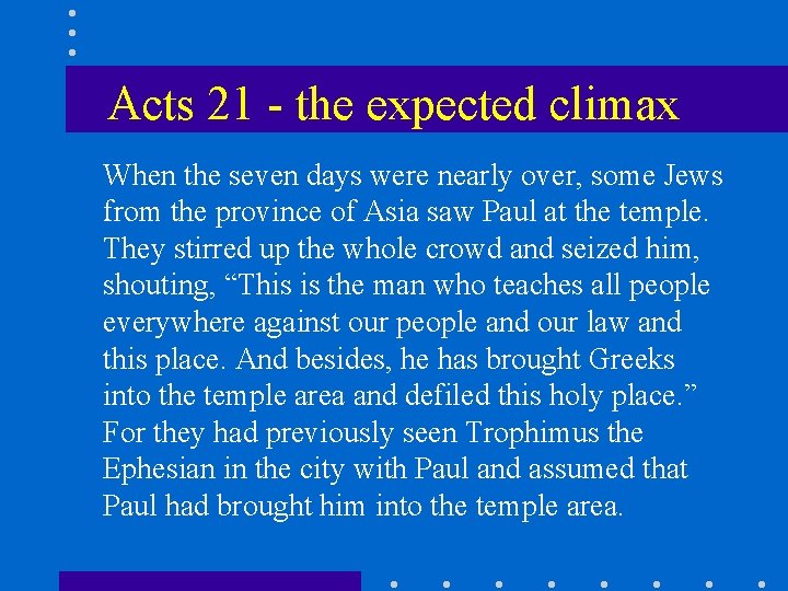Acts 21 - the expected climax When the seven days were nearly over, some