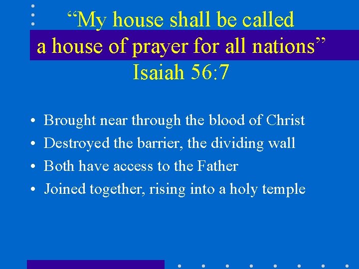 “My house shall be called a house of prayer for all nations” Isaiah 56: