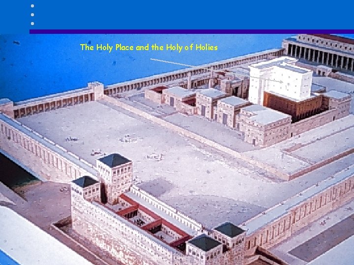 The Temple (Alternate View) The Holy Place and the Holy of Holies 