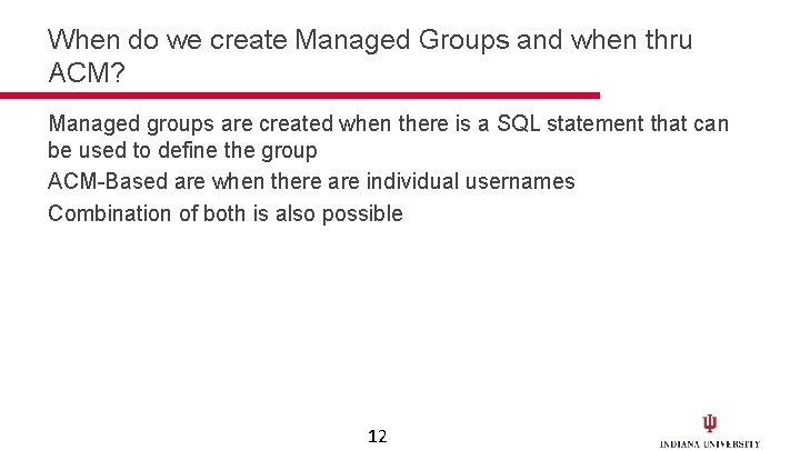 When do we create Managed Groups and when thru ACM? Managed groups are created