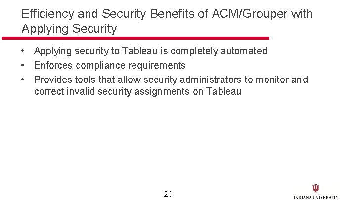 Efficiency and Security Benefits of ACM/Grouper with Applying Security • Applying security to Tableau