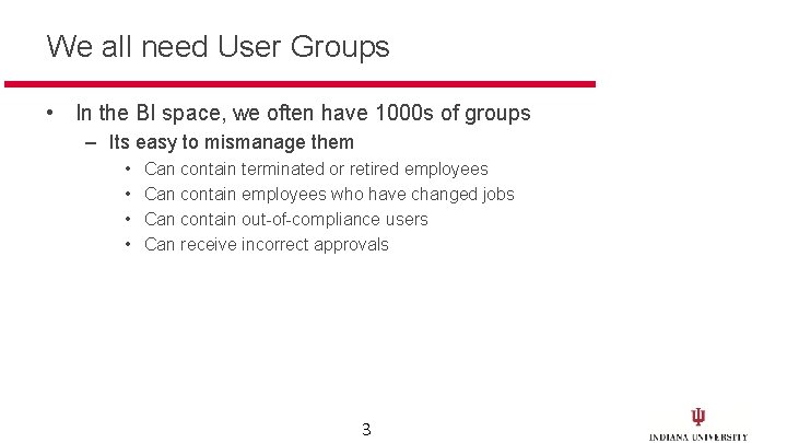 We all need User Groups • In the BI space, we often have 1000