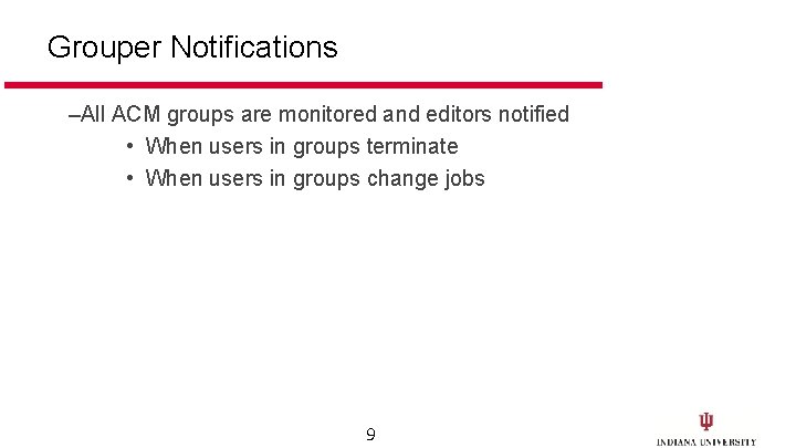 Grouper Notifications –All ACM groups are monitored and editors notified • When users in